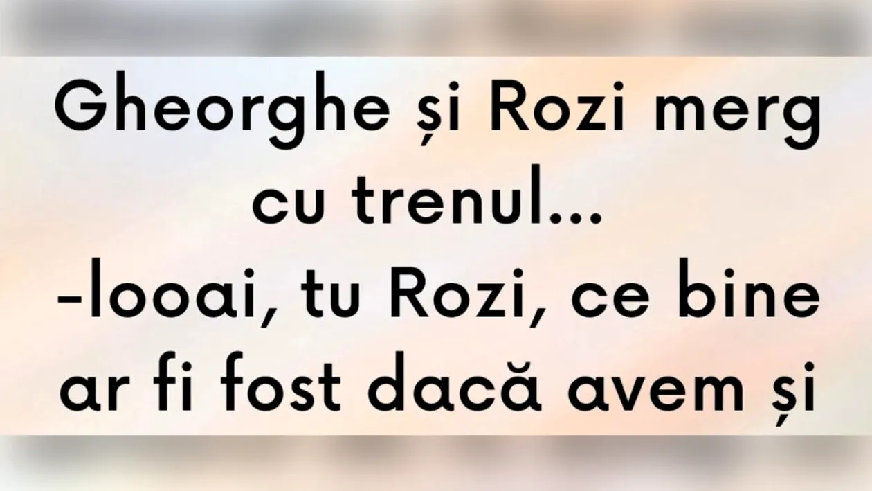 BANCUL DE LUNI | Gheorghe și Rozi merg cu trenul