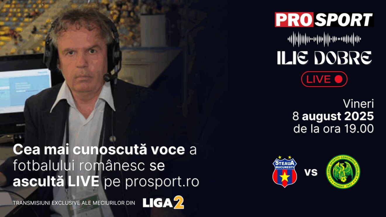Ilie Dobre comentează LIVE pe ProSport.ro meciul Steaua - Concordia Chiajna, vineri, 8 august 2025, de la ora 19.00