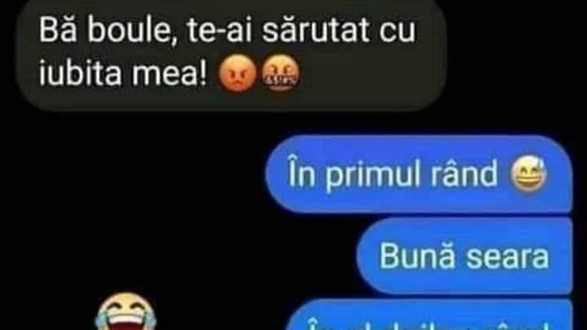 BANCUL ZILEI | "Bă, boule, te-ai sărutat cu iubita mea!"