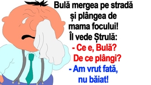 BANC | Bulă mergea pe stradă și plângea de mama focului: "Am vrut fată, nu băiat!"