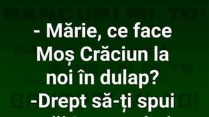 BANCUL ZILEI | "Mărie, ce face Moș Crăciun la noi în dulap?"