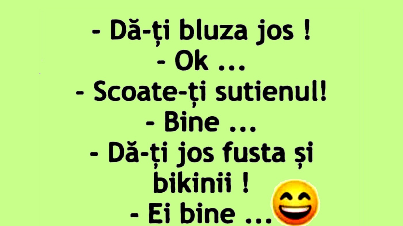 Bancul începutului de săptămână | "Dă-ți bluza jos!"
