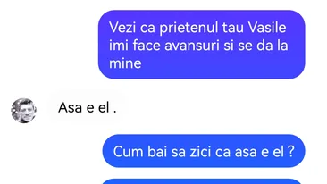 Bancul de weekend | Prietenul tău, Vasile, se dă la mine