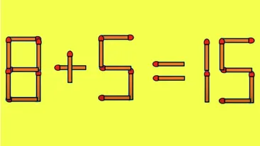 TEST IQ | E nevoie să mutați un singur chibrit, pentru a corecta 8 + 5 = 15