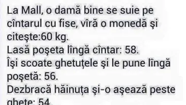 BANC | La mall, o damă bine se suie pe cântar, bagă o monedă și citește: 60 de kilograme