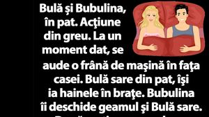 BANC | Bulă și Bubulina, în pat. Acţiune din greu