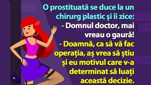 BANC | O prostituată se duce la un chirurg plastic și îi zice: "Mai vreau o gaură!"