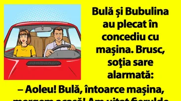 Bancul dimineții | Bulă și Bubulina au plecat în concediu cu mașina