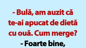 BANC | "Bulă, cum merge dieta cu ouă?"
