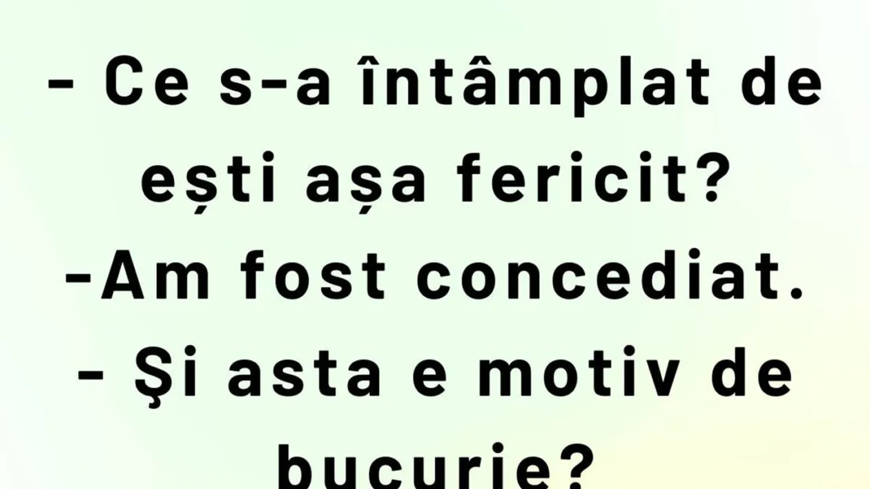 BANCUL ZILEI | Sunt fericit că am fost concediat