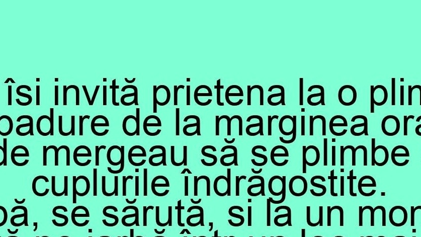 Bancul zilei. Un tip își invită prietena la o plimbare într-o pădure de la marginea orașului