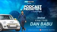 ”Podcast cu Prioritate” ep. 7 apare sâmbătă, 6 mai, ora 19:00. Dan Babu (Mașina Potrivită) ne spune care este mașina second-hand a momentului