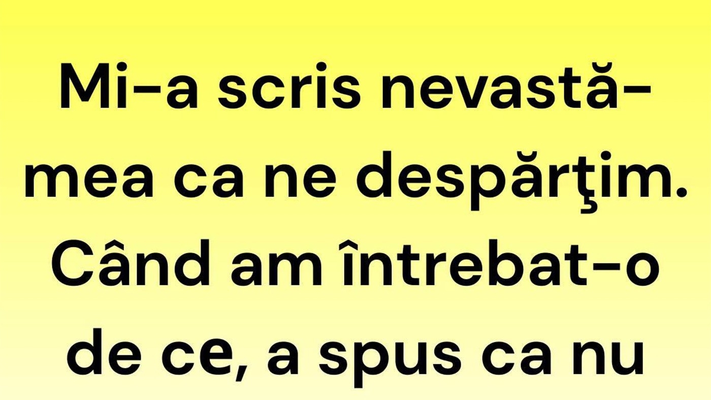 Bancul începutului de săptămână | Mi-a scris nevastă-mea că ne despărțim