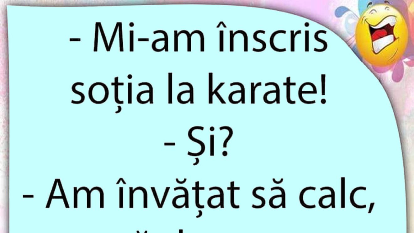 BANCUL ZILEI | "Mi-am înscris soția la karate!"