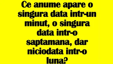 Test IQ | Ce anume apare o singură dată într-un minut, o dată într-o săptămână, dar niciodată într-o lună?