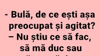 BANC | Bulă este agitat