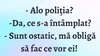 BANCUL ZILEI | ”Alo, Poliția? Sunt ostatic!”