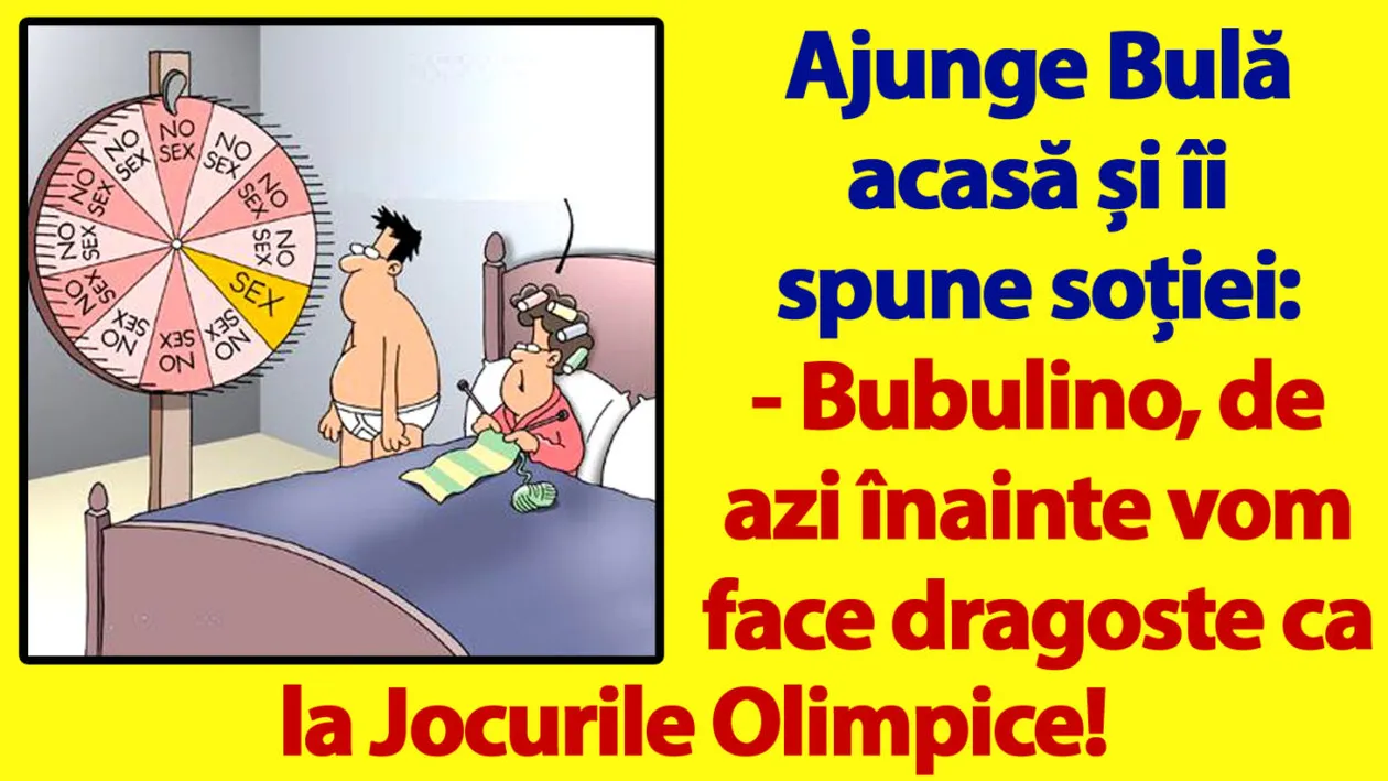 BANC | Bulă îi spune soției: De azi vom face dragoste ca la Jocurile Olimpice!