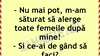 Bancul de weekend | „M-am săturat să alerge toate femeile după mine”