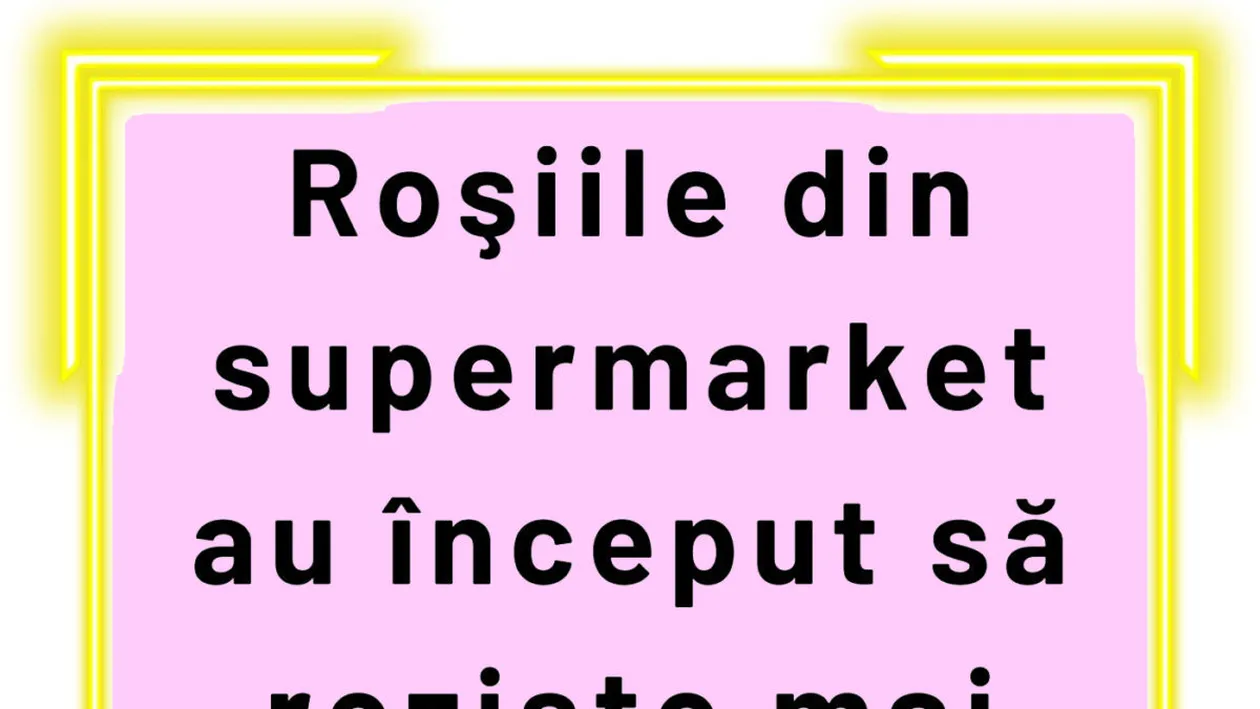 BANCUL ZILEI | Adevărul despre roșiile din supermarket