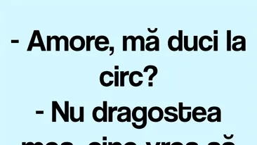 BANCUL ZILEI | Amore, mă duci la circ?