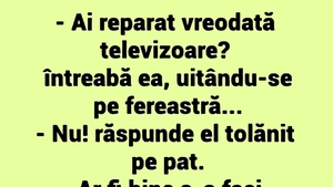 Bancul începutului de săptămână | "Ai reparat vreodată televizoare?"