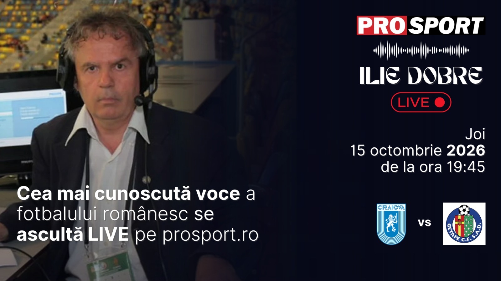 Ilie Dobre comentează LIVE pe ProSport.ro meciul Universitatea Craiova - Getafe, joi, 15 octombrie 2026, de la ora 19:45