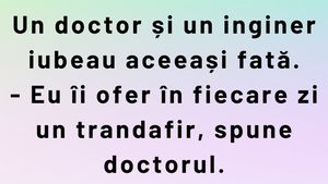BANCUL ZILEI | Un doctor și un inginer iubeau aceeași fată