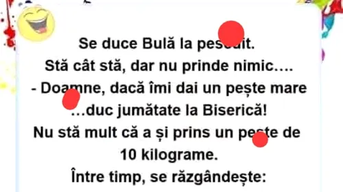 BANC | Bulă, pescuitul și Dumnezeu