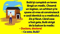 BANC | Bulă își cumpără un teren lângă un medic