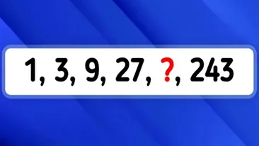 Test de inteligență | 1, 3, 9, 27, ?, 243: Înlocuiți semnul întrebării cu numărul corect