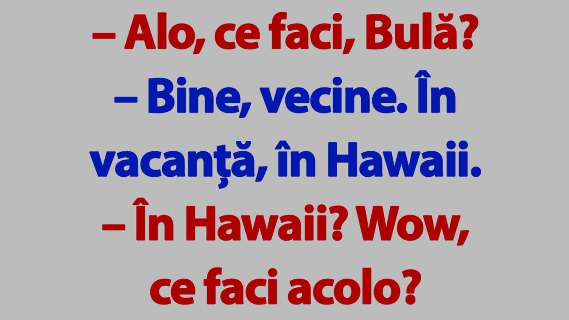 BANC | Bulă și vacanța în Hawaii