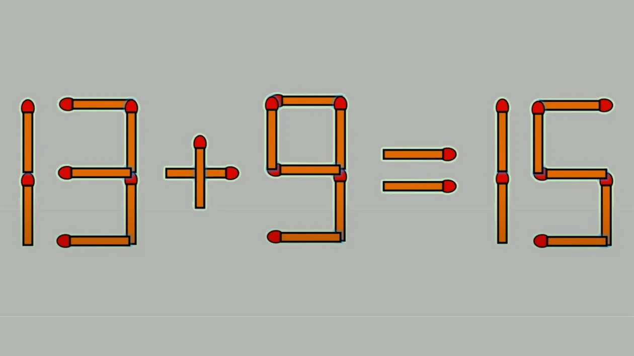 Test de inteligență cu chibrituri | Corectați 13+9=15, mutând un singur băț