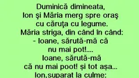 Bancul de weekend | Ion și Măria merg spre oraș, cu căruța cu legume