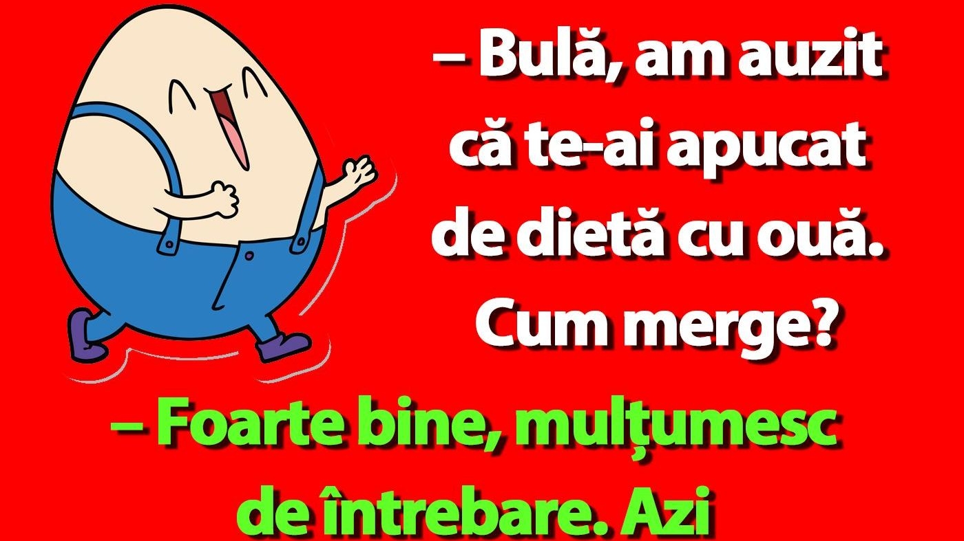 BANC | "Bulă, am auzit că te-ai apucat de dietă cu ouă"