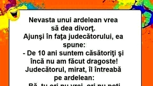 BANC | Nevasta unui ardelean bagă divorț
