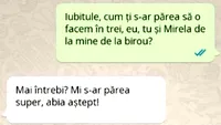 BANCUL ZILEI | Iubitule, cum ți s-ar părea să o facem în trei: eu, tu și Mirela de la mine, de la birou?