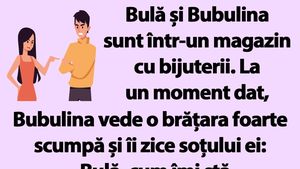 BANC | "Bulă, cum îmi stă cu brățara aceasta?"