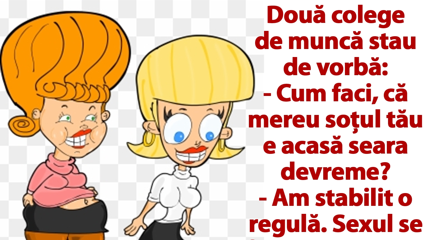BANC | Două colege de muncă stau de vorbă: "Cum faci, că mereu soțul tău e acasă seara devreme?"