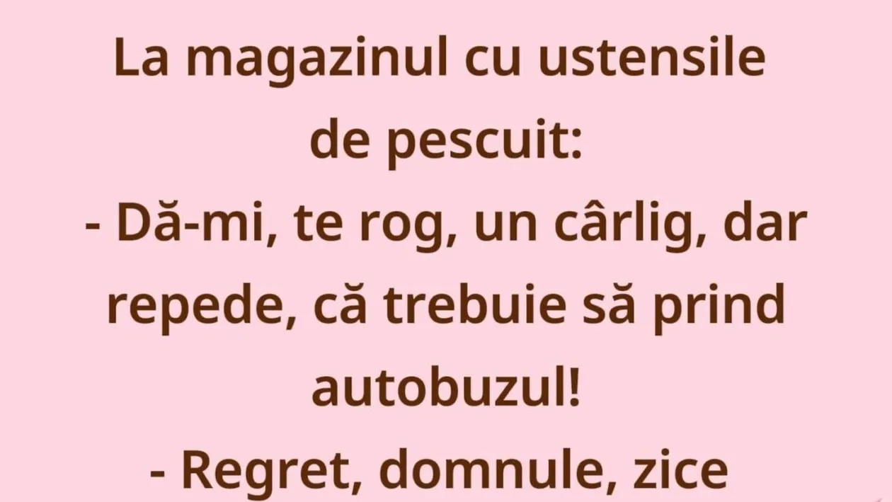Bancul începutului de săptămână | Clientul, cârligul și fuga după autobuz