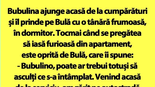 BANC | Bubulina ajunge acasă de la cumpărături și îl prinde pe Bulă cu o tânără frumoasă, în dormitor