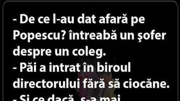 BANCUL ZILEI | De ce l-au dat afară pe Popescu?