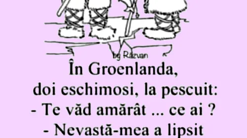 BANC | În Groenlanda, doi eschimoși discută: Nevastă-mea a lipsit azi-noapte din iglu