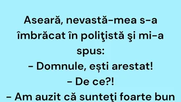 BANCUL ZILEI | Aseară, nevastă-mea s-a îmbrăcat în polițistă