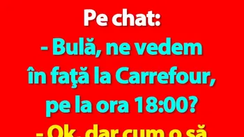 BANC | Pe chat: „Bulă, ne vedem în faţă la Carrefour, pe la ora 18:00?”