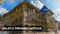 Istoria fascinantă a Palatului Primăriei Capitalei. Lucrurile pe care puțini le știu despre această clădire