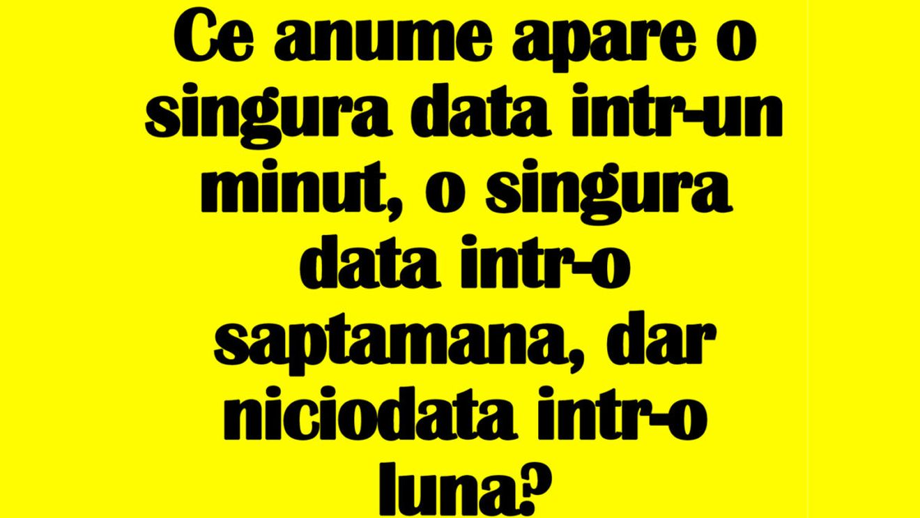 Test IQ | Ce anume apare o singură dată într-un minut, o dată într-o săptămână, dar niciodată într-o lună?