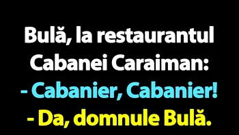 BANC | Bulă, la restaurantul Cabanei Caraiman