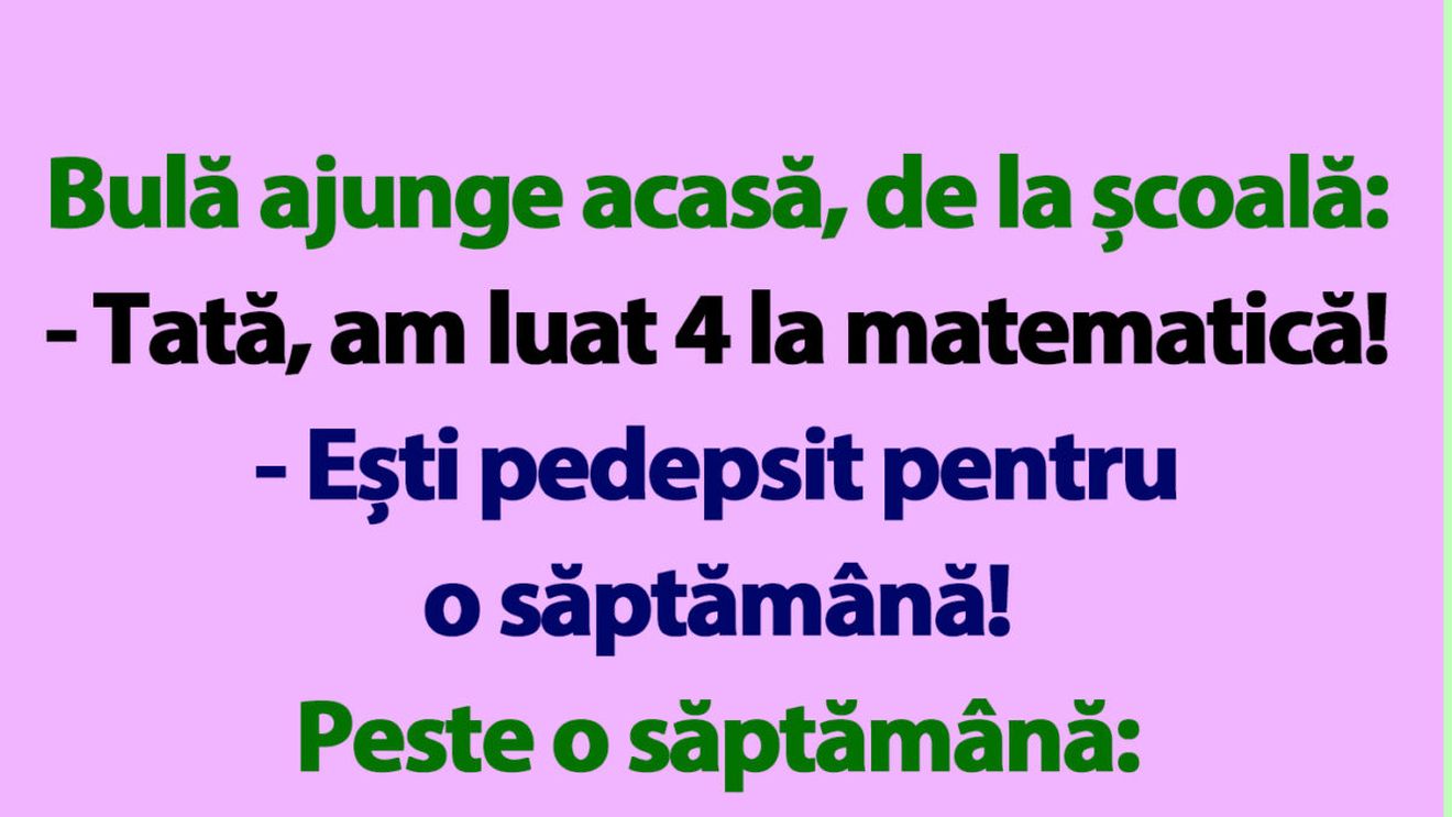 BANC | Bulă ajunge acasă, de la școală: "Tată, am luat 4 la matematică"