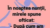 BANC | În noaptea nunții, mirele spune ofticat